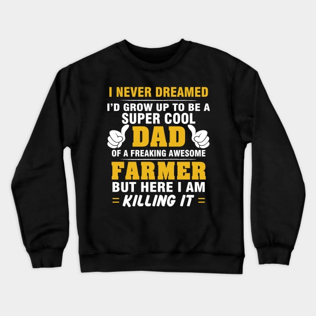 FARMER Dad  – Super Cool Dad Of Freaking Awesome FARMER Crewneck Sweatshirt by rhettreginald